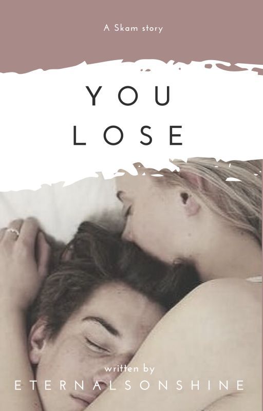 you lose (WilliamxNoora a skam series) by eternals0nshine