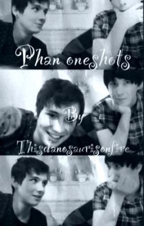 Phan oneshots by thisdanosaurisonfire