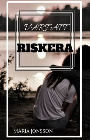 Värt att Riskera by MariaJonss0n