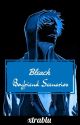 Bleach Boyfriend Scenarios [DISCONTINUED] by xtrablu