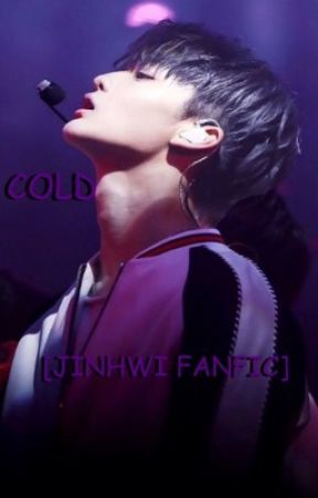 Cold || JINHWI FanFic by w1_C6IX