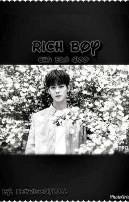 Rich Boy | Cha Eun Woo | Contains Some Mature Content | COMPLETED cover