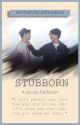 Stubborn || Jikook [Completed] by axmodeusluce