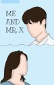 Me and Mr. X by Myang04