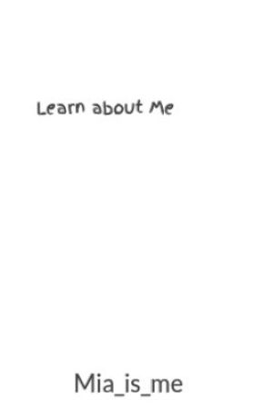 Learn about Me by Mia_is_me