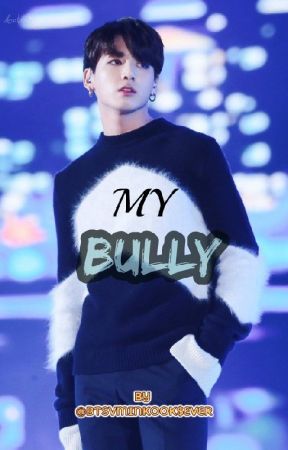 My Bully|JK FF by BTSVminkook4ever