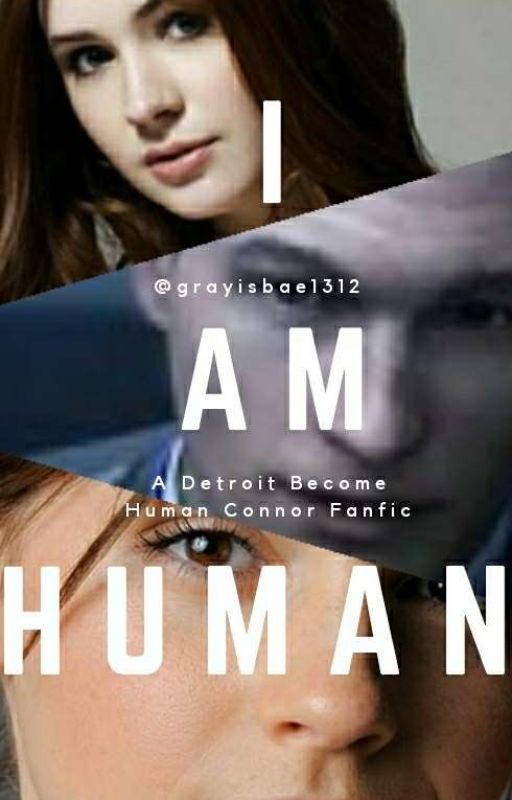 I Am Human | Detroit Become Human {Connor} | by grayisbae1312