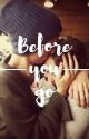 Before You Go || √ by Fallensmiles