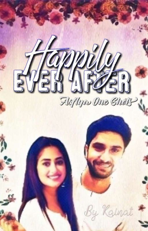 Happily Ever After - Asfiya One Shots  by Kainatzaya