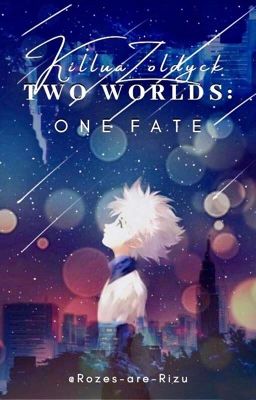 Two Worlds: One Fate [Killua x Reader] cover