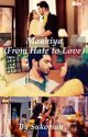 Maahiya - From hate to Love (completed not edited)  by Sukorian