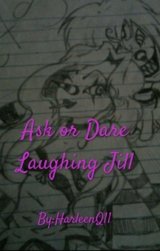 Ask or Dare Laughing Jill by HarleenQ11