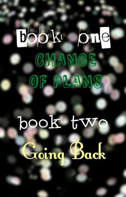 Change of Plans BOOK I AND II {Undergoing Editing} cover