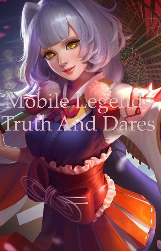 Mobile legends truth and dares  by Odette_wong_yu_yan