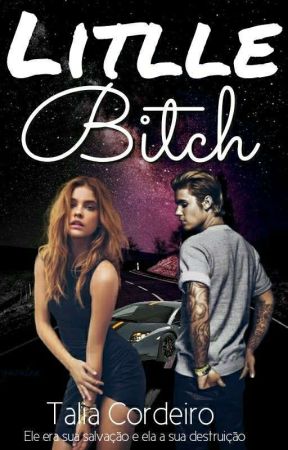 Litlle Bitch(Fanfic) by Taat_Biebers