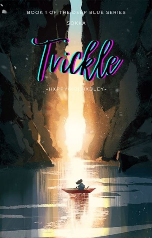 Trickle [Sokka - Book One] by -hxppygirlhxdley-