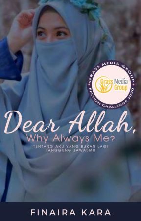 DEAR ALLAH, Why Always Me? by Finairakara