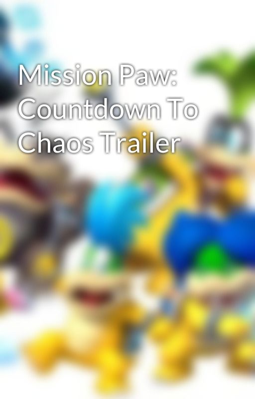 Mission Paw: Countdown To Chaos Trailer by RGkoopaling