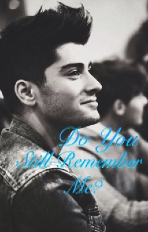 Do you Still Remember Me?(Zayn or Niall 1D fanfic) by JessieZaynKrog