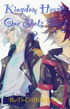 👑Kingdom Hearts One Shots Book 2👑 by TheGirlWhoWonder