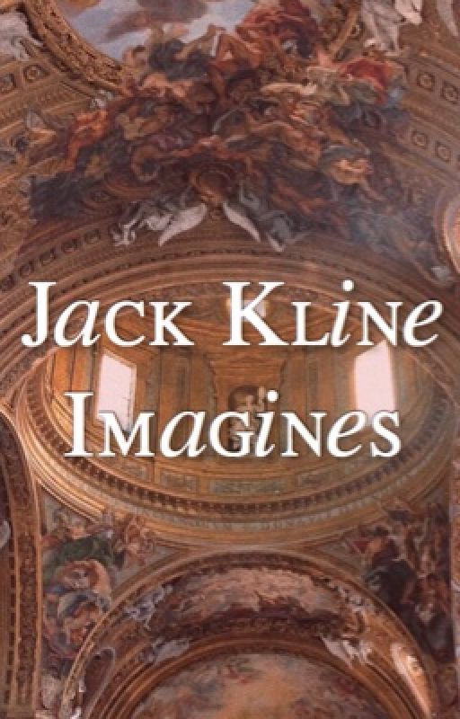 Imagines [Jack Kline] ✓ by oasiskii