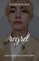 r e g r e t | k.th  by taehyungplanet