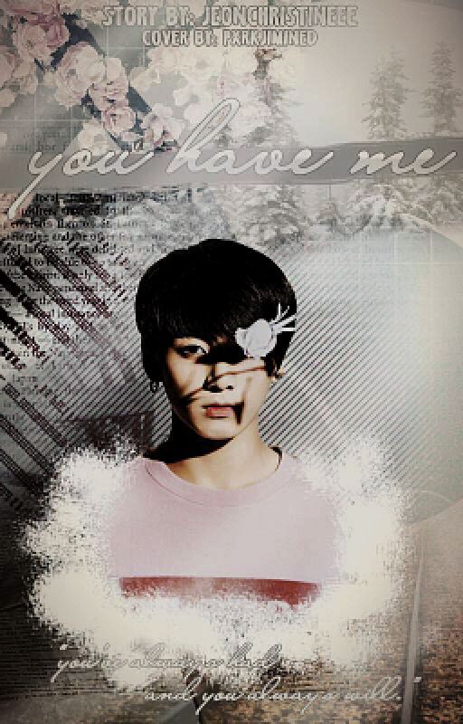 You Have Me (BTS fanfic/Jungkook fanfic) by JeonChristineee