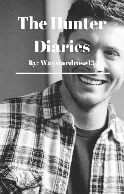 The Hunter Diaries // Dean Winchester x Reader cover