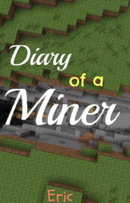 Diary Of A Miner by DiamondSplash