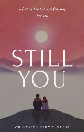 Still You [END] by Riantips_