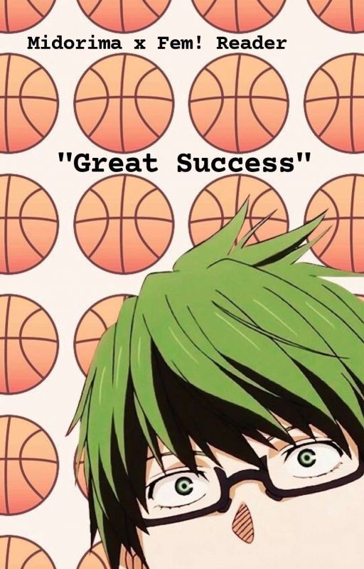 "Great Success" (KNB_Midorima x Fem!Reader)  by imtrashtoo09