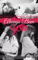 Always Been You by RockandJems101