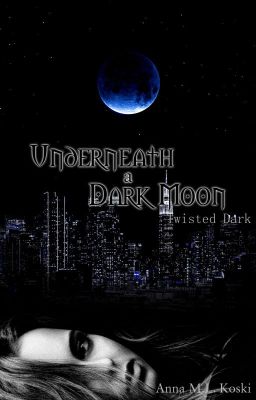 Underneath a Dark Moon (Twisted Dark #3) cover