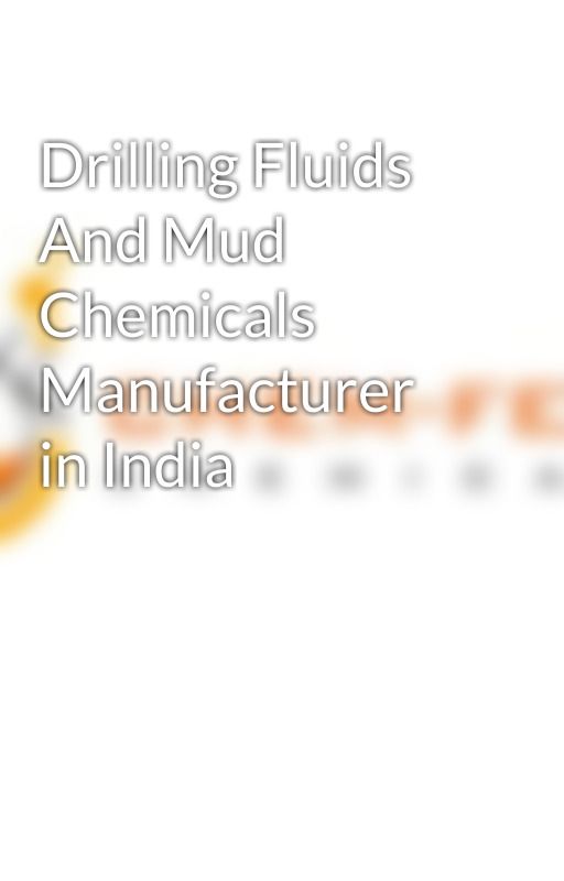 Drilling Fluids And Mud Chemicals Manufacturer in India by mud-chemicals