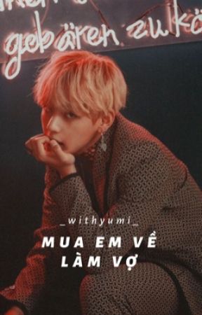 Mua Em Về Làm Vợ • Taehyung [ DROP ] by withyumi