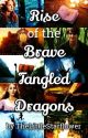 Rise of the Brave Tangled Dragons [COMPLETED] by TheLittleStarflower