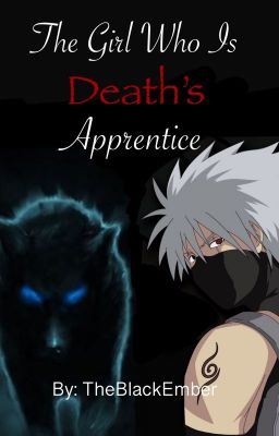 The Girl Who is Death's Apprentice (Kakashi x OC) cover