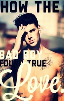 How The Bad Boy Found True Love. cover