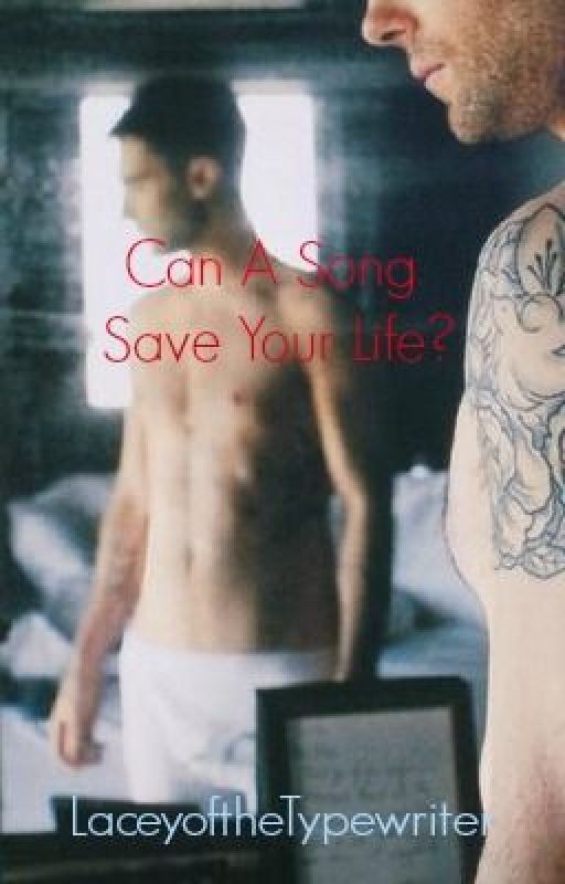 Can A Song Save Your Life? (An Adam Levine / The Voice FanFiction) by LaceyoftheTypewriter