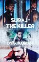 Suraj - The Killer (✔️) by Sukorian