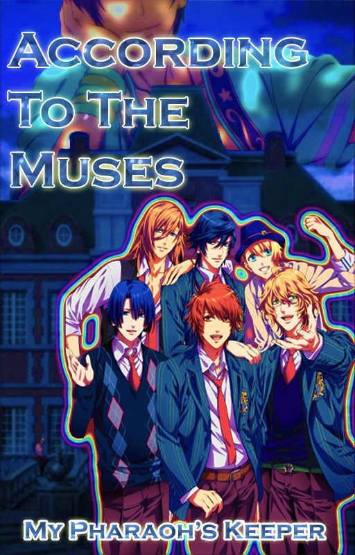 According To The Muses {UTAPRI} by MyPharaohsKeeper