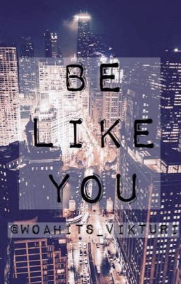 Be Like You [COMPLETED] cover