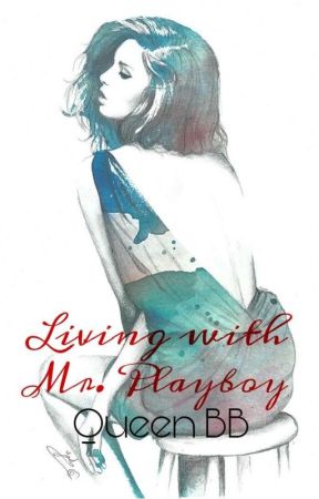 Living with Mr. Playboy  by queen_bee_bee03