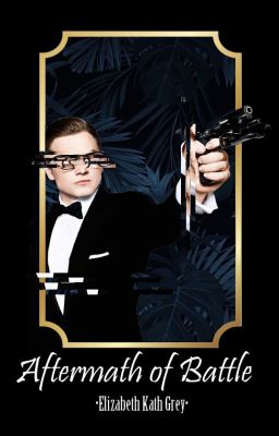 Aftermath of Battle  ➳| Kingsman ·Eggsy Unwin· cover