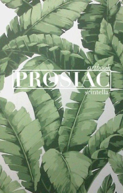 PROSIAC【artbook 】 by scintella-