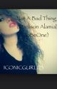 Not A Bad Thing (Madison Alamia|Tobeone) by ICONICGURL123