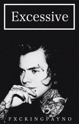 Excessive (Harry Styles Fanfiction) cover