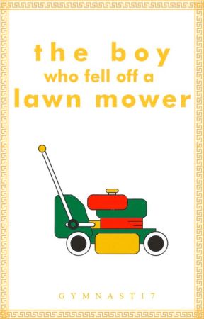 The Boy Who Fell Off a Lawn Mower | Watty's '18 by gymnast17