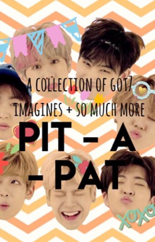 got7 imagines // pit-a-pat by starrydumpling