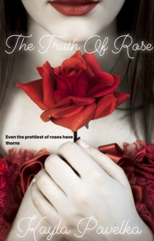 The Truth Of Rose by writes_of_kayla